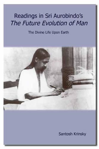 Cover image for Readings in Sri Aurobindo's The Future Evolution of Man: The Divine Life Upon Earth