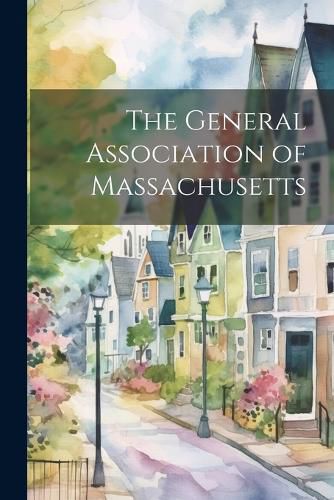 Cover image for The General Association of Massachusetts