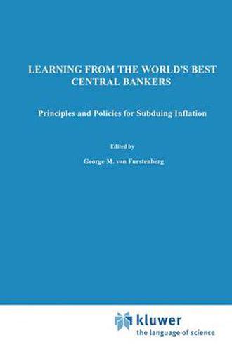 Cover image for Learning from the World's Best Central Bankers: Principles and Policies for Subduing Inflation