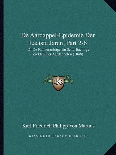 Cover image for de Aardappel-Epidemie Der Laatste Jaren, Part 2-6: Of de Kankerachtige En Schurftachtige Ziekten Der Aardappelen (1848)