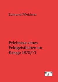 Cover image for Erlebnisse eines Feldgeistlichen im Kriege 1870/71