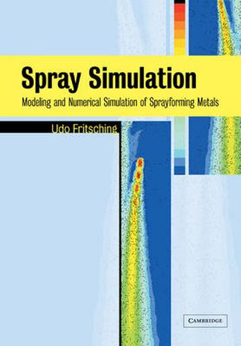 Cover image for Spray Simulation: Modeling and Numerical Simulation of Sprayforming metals