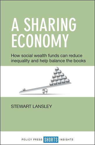 Cover image for A Sharing Economy: How Social Wealth Funds Can Reduce Inequality and Help Balance the Books