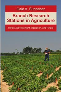 Cover image for Branch Research Stations in Agriculture: History, Development, Operation, and Future