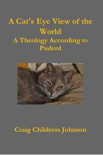 A Cat's Eye View of the World - Theology According to Puderd