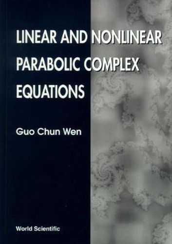 Cover image for Linear And Nonlinear Parabolic Complex Equations