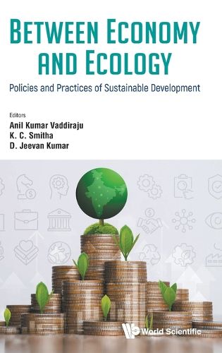 Cover image for Between Economy And Ecology: Policies And Practices Of Sustainable Development