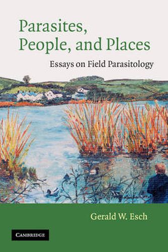 Cover image for Parasites, People, and Places: Essays on Field Parasitology