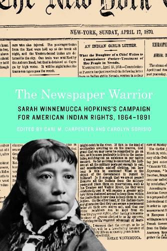 Cover image for The Newspaper Warrior: Sarah Winnemucca Hopkins's Campaign for American Indian Rights, 1864-1891