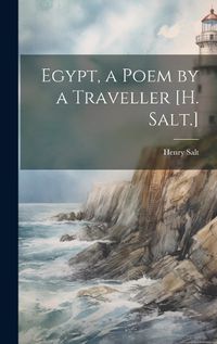 Cover image for Egypt, a Poem by a Traveller [H. Salt.]