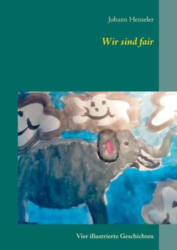 Cover image for Wir sind fair: Vier illustrierte Geschichten