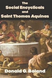 Cover image for The Social Encyclicals and Saint Thomas Aquinas