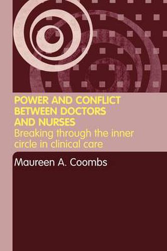 Cover image for Power and Conflict Between Doctors and Nurses: Breaking Through the Inner Circle in Clinical Care