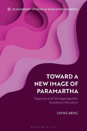 Cover image for Toward a New Image of Paramartha: Yogacara and Tathagatagarbha Buddhism Revisited