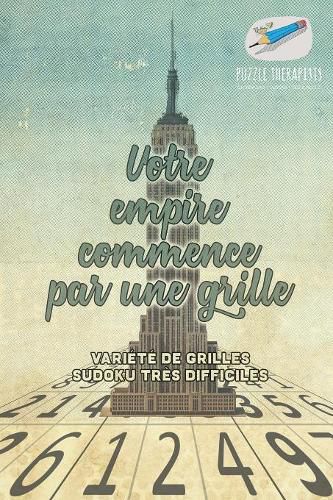 Cover image for Votre empire commence par une grille Variete de grilles Sudoku tres difficiles