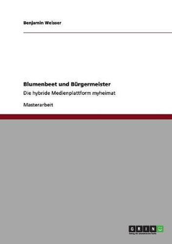 Cover image for Blumenbeet und Burgermeister. Die hybride Medienplattform myheimat