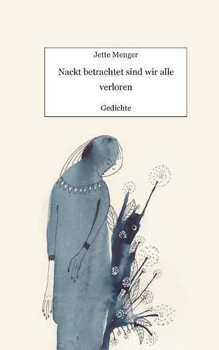 Cover image for Nackt betrachtet sind wir alle verloren: Gedichte