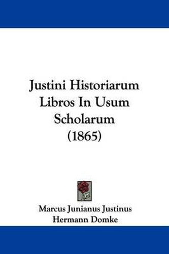 Justini Historiarum Libros In Usum Scholarum (1865)