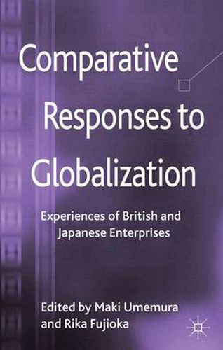 Cover image for Comparative Responses to Globalization: Experiences of British and Japanese Enterprises