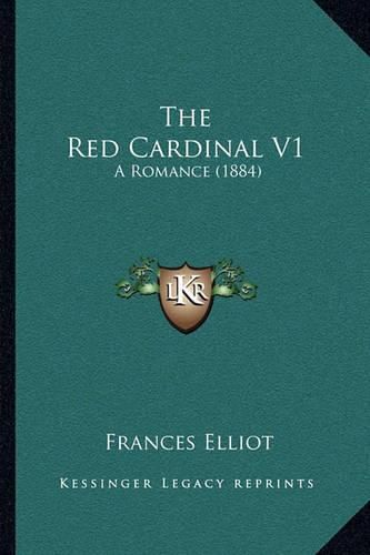 The Red Cardinal V1: A Romance (1884)