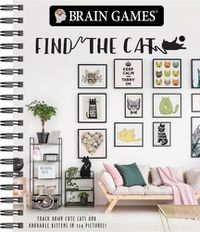 Cover image for Brain Games - Find the Cat: Track Down Cute Cats and Adorable Kittens in 129 Pictures