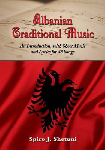 Cover image for Albanian Traditional Music: An Introduction, with Sheet Music and Lyrics for 48 Songs