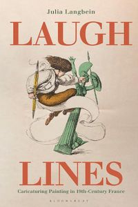 Cover image for Laugh Lines: Caricaturing Painting in Nineteenth-Century France