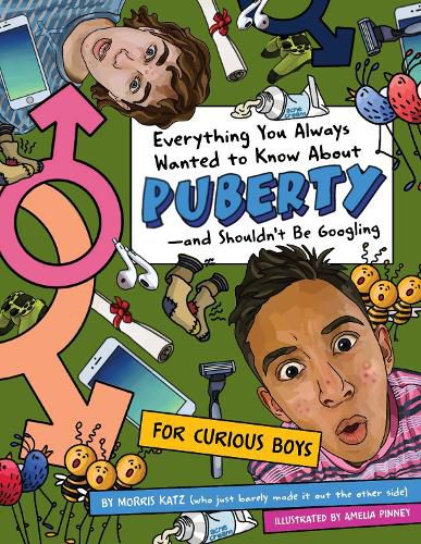 Cover image for Everything You Always Wanted To Know About Puberty - And Shouldn't Be Googling: For Curious Boys