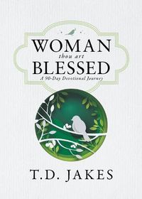 Cover image for Woman, Thou Art Blessed: A 90-Day Devotional Journey