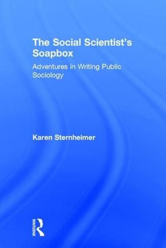 Cover image for The Social Scientist's Soapbox: Adventures in Writing Public Sociology