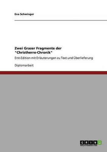 Cover image for Zwei Grazer Fragmente der Christherre-Chronik: Erst-Edition mit Erlauterungen zu Text und UEberlieferung