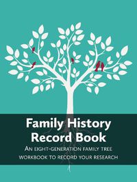 Cover image for Family History Record Book: An 8-generation family tree workbook to record your research