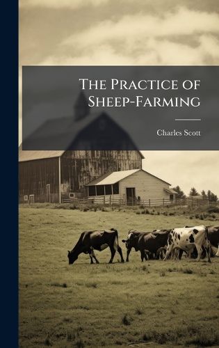 Cover image for The Practice of Sheep-Farming