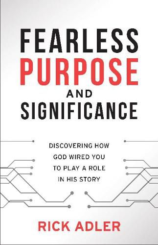 Cover image for Fearless Purpose and Significance: Discovering How God Wired You to Play a Role in His Story