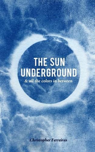 Cover image for The Sun Underground & All The Colors In Between