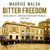 Cover image for Bitter Freedom: Ireland in a Revolutionary World