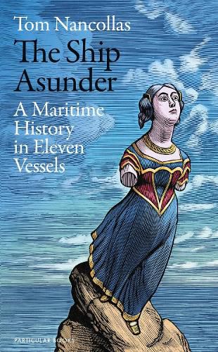 The Ship Asunder: A Maritime History of Britain in Eleven Vessels