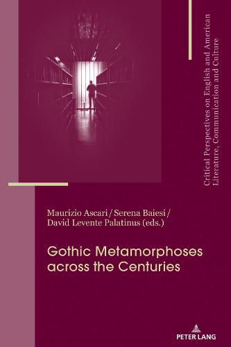 Cover image for Gothic Metamorphoses across the Centuries: Contexts, Legacies, Media