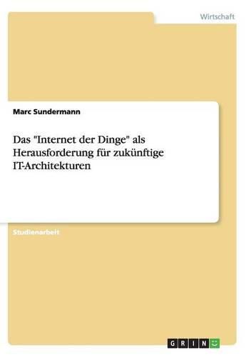 Cover image for Das Internet der Dinge als Herausforderung fur zukunftige IT-Architekturen