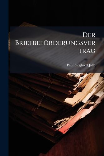 Cover image for Der Briefbef Rderungsvertrag: Ein Beitrag Zur Lehre Vom Frachtgesch FT ...