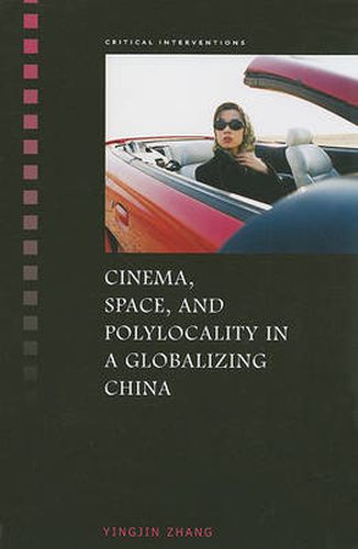 Cover image for Cinema, Space, and Polylocality in a Globalizing China