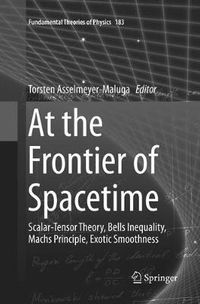 Cover image for At the Frontier of Spacetime: Scalar-Tensor Theory, Bells Inequality, Machs Principle, Exotic Smoothness