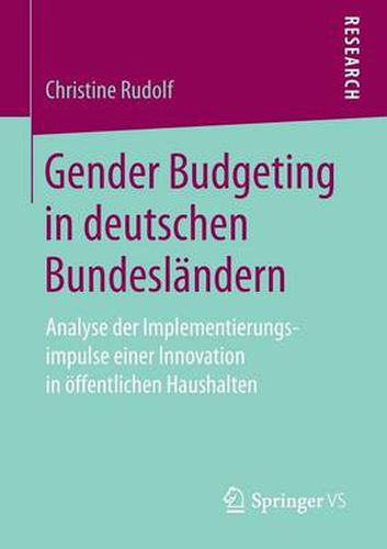 Cover image for Gender Budgeting in Deutschen Bundeslandern: Analyse Der Implementierungsimpulse Einer Innovation in OEffentlichen Haushalten