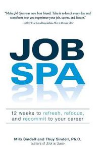 Cover image for Job Spa: 12 Weeks to Refresh, Refocus, and Recommit to Your Career