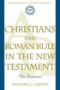 Cover image for Christians and Roman Rule in the New Testament: New Perspectives