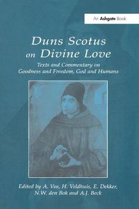 Cover image for Duns Scotus on Divine Love: Texts and Commentary on Goodness and Freedom, God and Humans