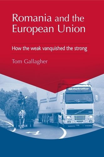 Cover image for Romania and the European Union: How the Weak Vanquished the Strong