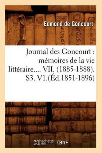 Cover image for Journal Des Goncourt: Memoires de la Vie Litteraire. Tome VII. (Ed.1851-1896)