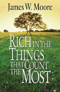 Cover image for Rich in the Things That Count the Most