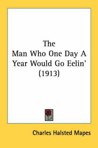 Cover image for The Man Who One Day a Year Would Go Eelin' (1913)